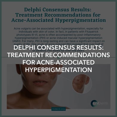 Delphi Consensus Results: Treatment Recommendations for Acne-Associated Hyperpigmentation