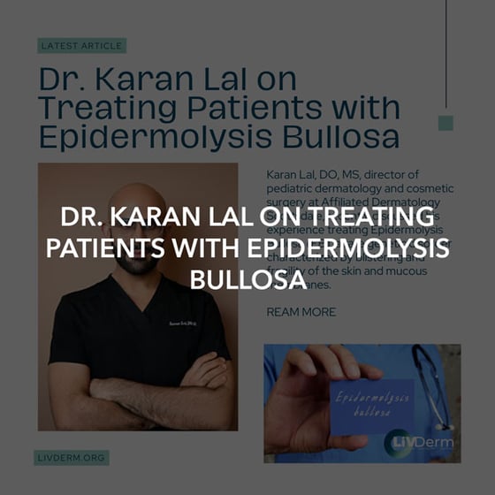 Dr. Karan Lal on Treating Patients with Epidermolysis Bullosa
