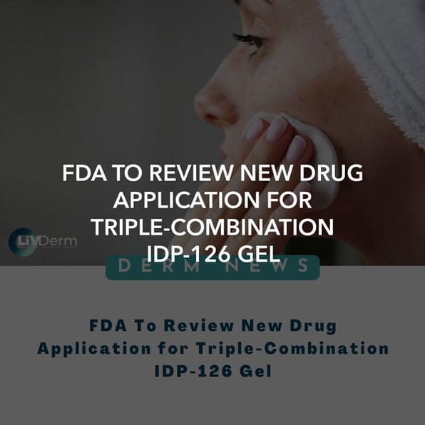 FDA To Review New Drug Application for Triple-Combination IDP-126 Gel