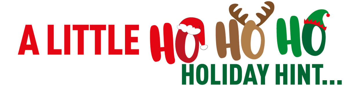 A Little Ho Ho Ho Holiday Hint