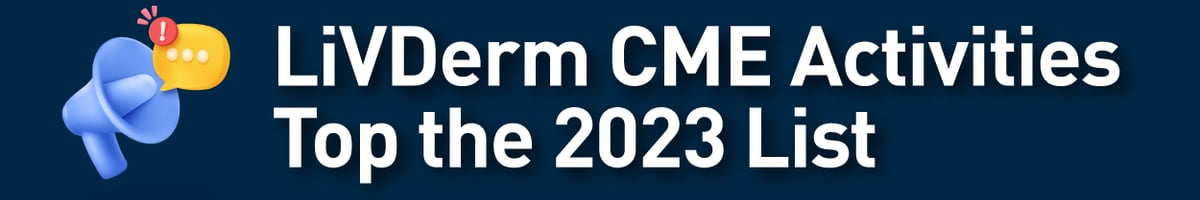 LiVDerm CME Activities Top the 2023 List