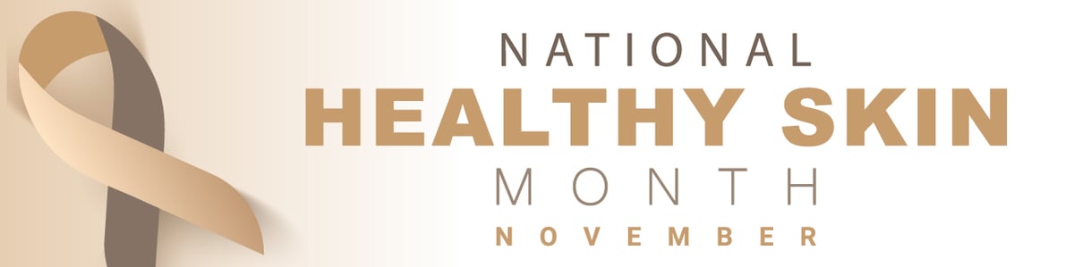 November is National Healthy Skin Month