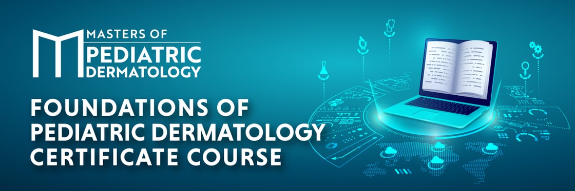 MOPD Foundations of Pediatric Dermatology Certificate Course