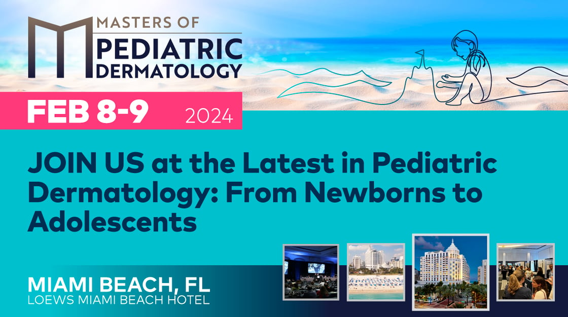 MOPD 2024 - Join us at the latest in Pediatric Dermatology: From Newborns to Adolescents