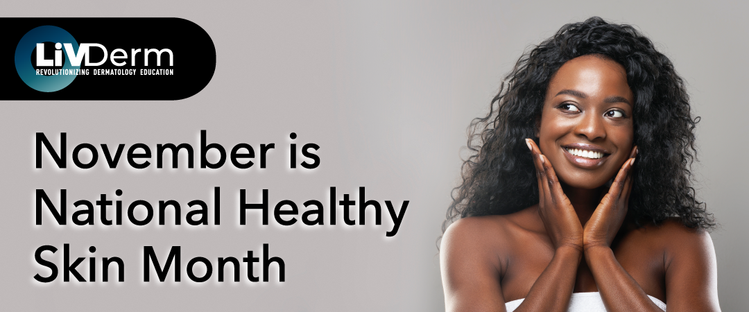 November is National Healthy Skin Month