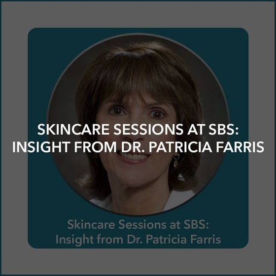 Skincare Sessions at SBS: Insight from Dr. Patricia Farris