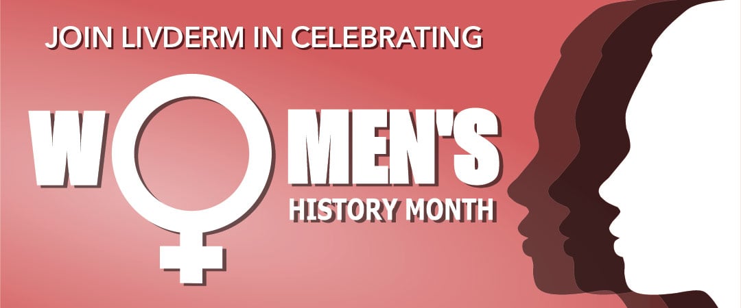 Join LiVDerm in Celebrating Women's History Month