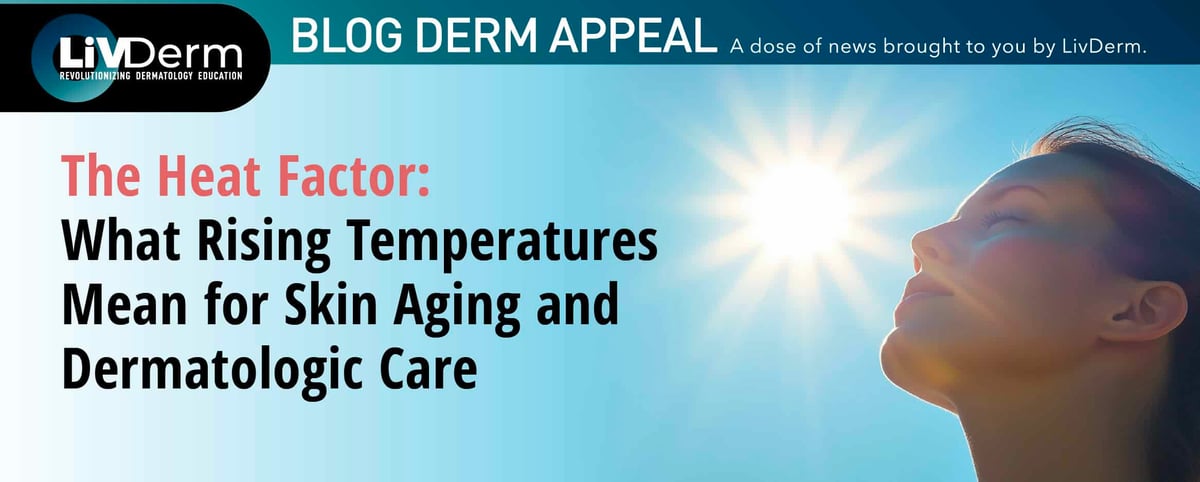 Blog Derm Appeal: The Heat Factor